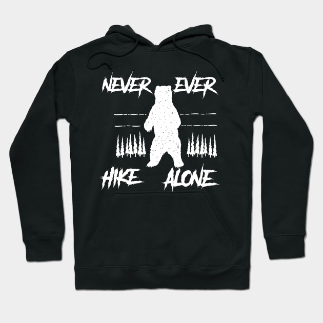 never ever hike alone Hoodie by Jandjprints